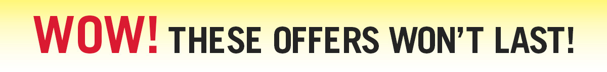 WOW!! These offers won't last!